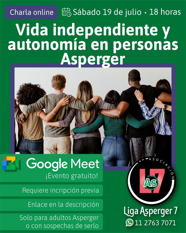 Imagen promocional de la charla online para Adultos Asperger, online via Google Meet. Se incluye una foto grupal de integrantes de la Liga Asperger 7, logos, fecha y horario del evento.